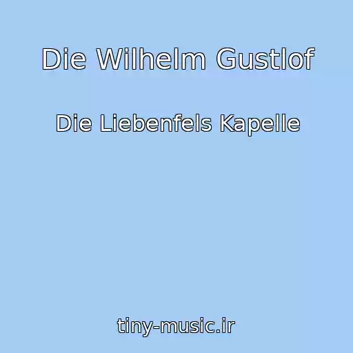 کاور آهنگ Die Wilhelm Gustlof از Die Liebenfels Kapelle