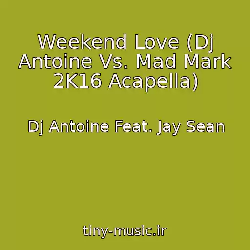 کاور آهنگ Weekend Love (Dj Antoine Vs. Mad Mark 2K16 Acapella) از Dj Antoine Feat. Jay Sean