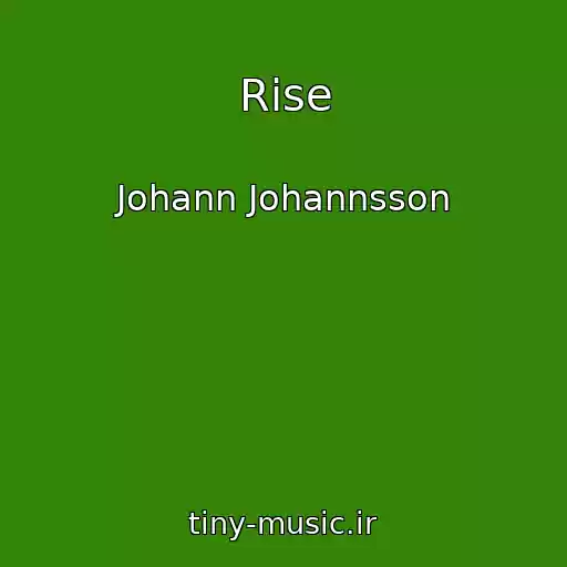کاور آهنگ Rise از Johann Johannsson