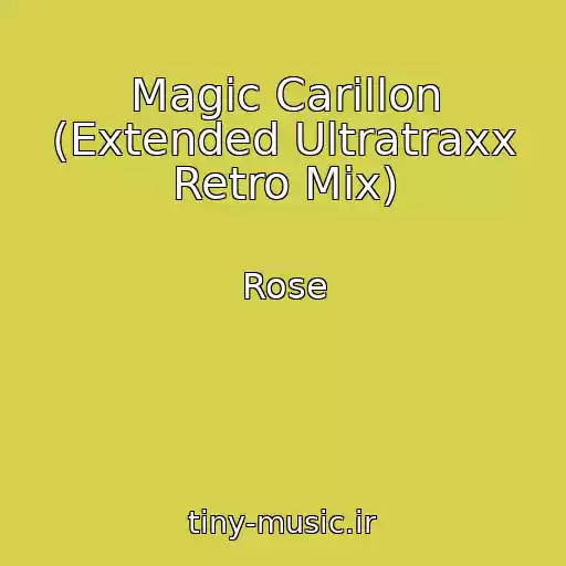 کاور آهنگ Magic Carillon (Extended Ultratraxx Retro Mix) از Rose