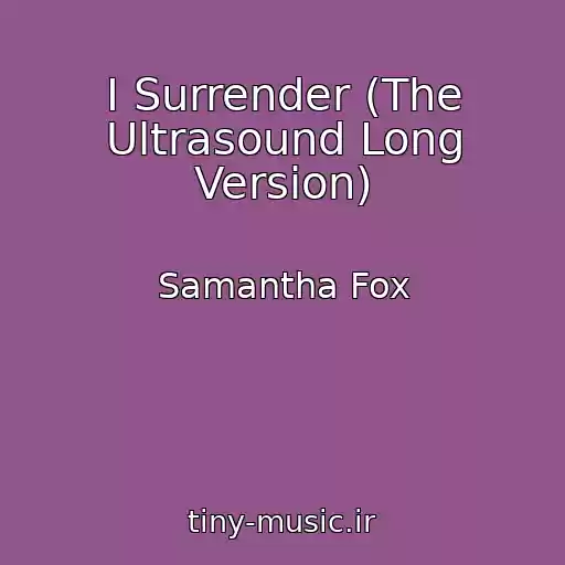 کاور آهنگ I Surrender (The Ultrasound Long Version) از Samantha Fox