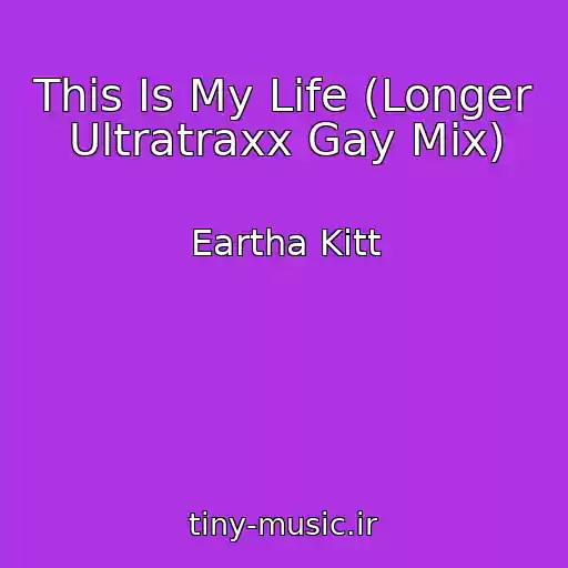 کاور آهنگ This Is My Life (Longer Ultratraxx Gay Mix) از Eartha Kitt