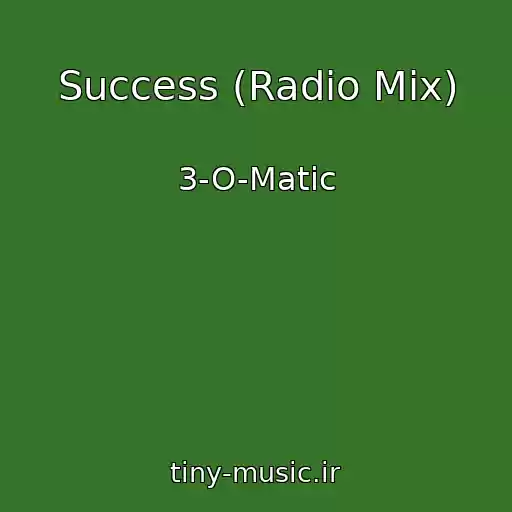 کاور آهنگ Success (Radio Mix) از 3-O-Matic