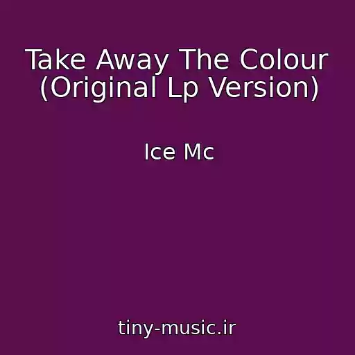 کاور آهنگ Take Away The Colour (Original Lp Version) از Ice Mc