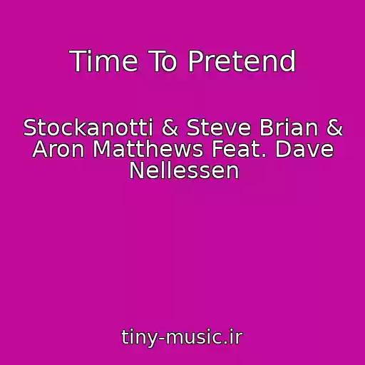 کاور آهنگ Time To Pretend از Stockanotti & Steve Brian & Aron Matthews Feat. Dave Nellessen