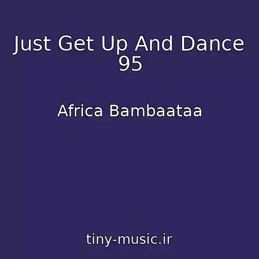 کاور آهنگ Just Get Up And Dance 95 از Africa Bambaataa