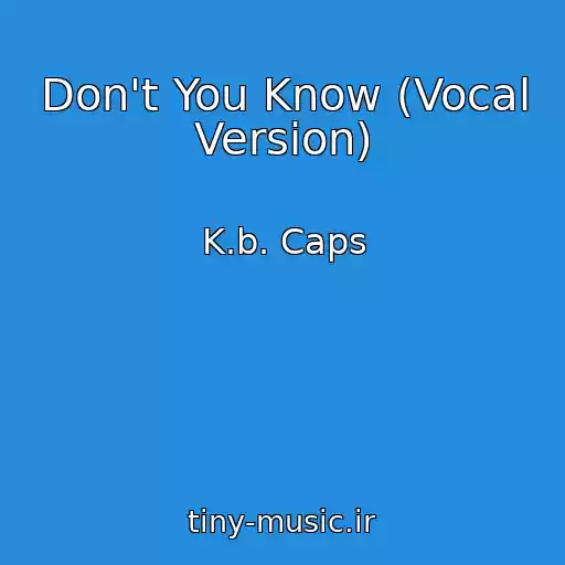 کاور آهنگ Don't You Know (Vocal Version) از K.b. Caps