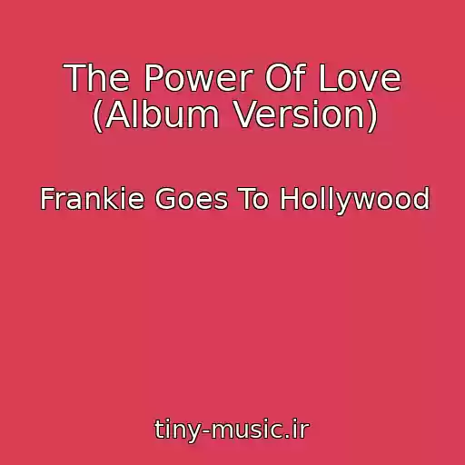 کاور آهنگ The Power Of Love (Album Version) از Frankie Goes To Hollywood
