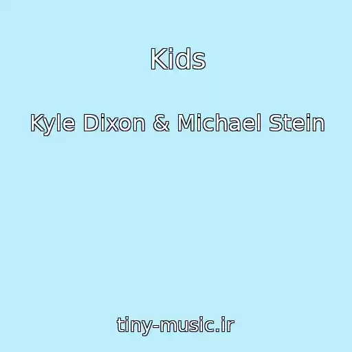 کاور آهنگ Kids از Kyle Dixon & Michael Stein
