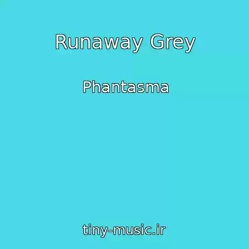 کاور آهنگ Runaway Grey از Phantasma