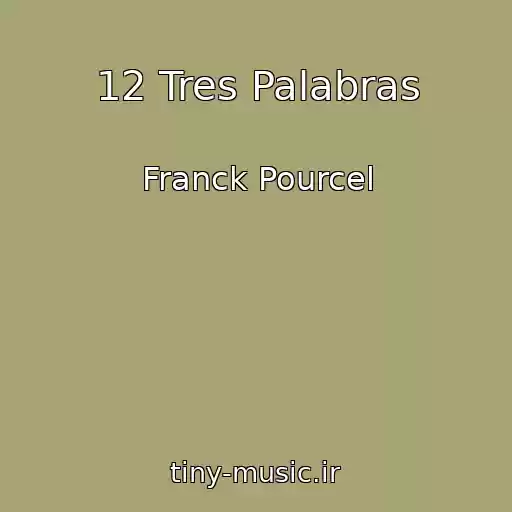 کاور آهنگ 12 Tres Palabras از Franck Pourcel