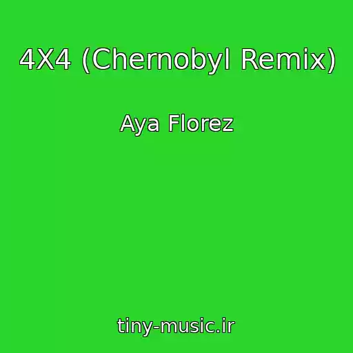کاور آهنگ 4X4 (Chernobyl Remix) از Aya Florez