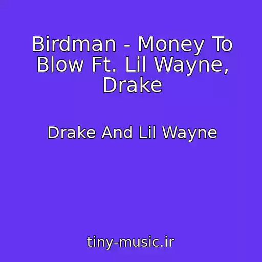 کاور آهنگ Birdman - Money To Blow Ft. Lil Wayne, Drake از Drake And Lil Wayne