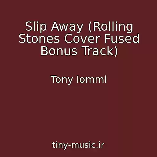 کاور آهنگ Slip Away (Rolling Stones Cover Fused Bonus Track) از Tony Iommi