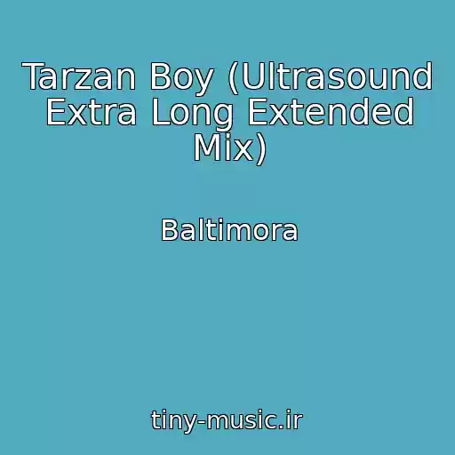 کاور آهنگ Tarzan Boy (Ultrasound Extra Long Extended Mix) از Baltimora