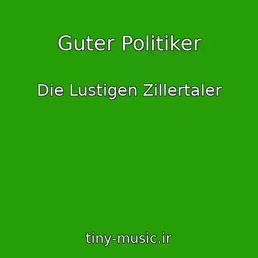کاور آهنگ Guter Politiker از Die Lustigen Zillertaler