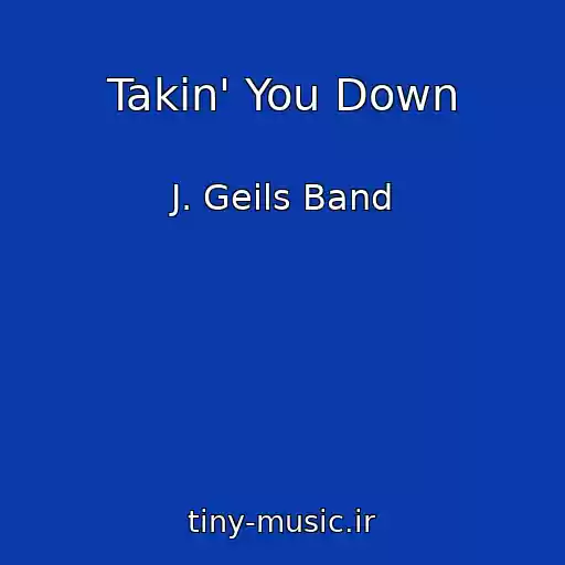 کاور آهنگ Takin' You Down از J. Geils Band