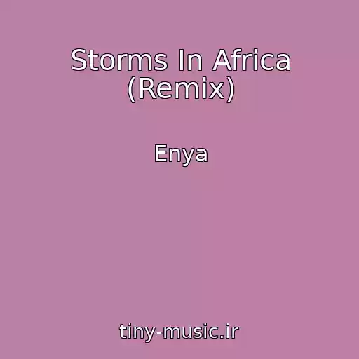کاور آهنگ Storms In Africa (Remix) از Enya