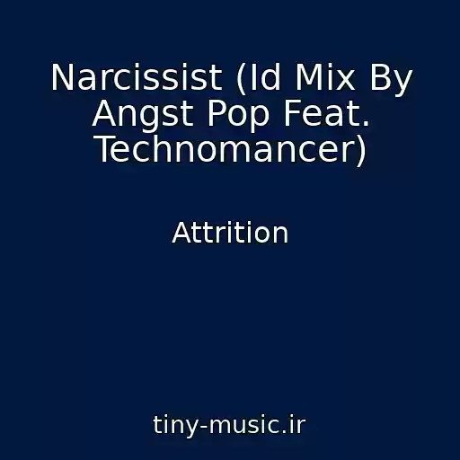کاور آهنگ Narcissist (Id Mix By Angst Pop Feat. Technomancer) از Attrition