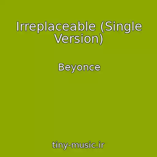 کاور آهنگ Irreplaceable (Single Version) از Beyonce