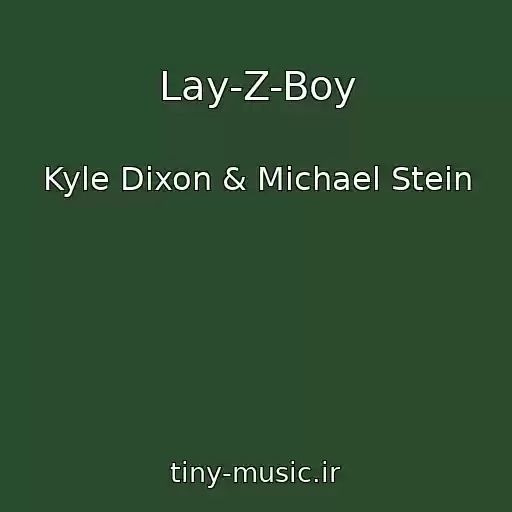 کاور آهنگ Lay-Z-Boy از Kyle Dixon & Michael Stein