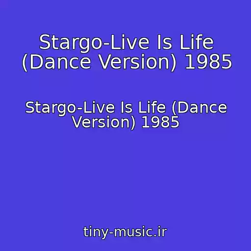 کاور آهنگ Stargo-Live Is Life (Dance Version) 1985 از Stargo-Live Is Life (Dance Version) 1985
