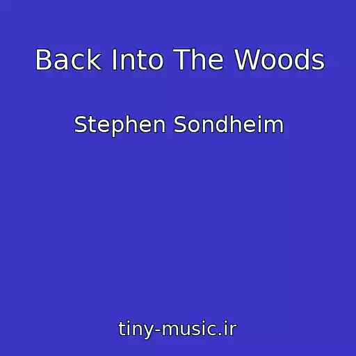 کاور آهنگ Back Into The Woods از Stephen Sondheim