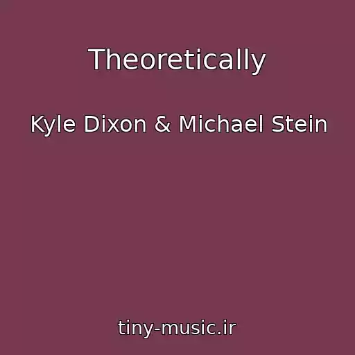 کاور آهنگ Theoretically از Kyle Dixon & Michael Stein