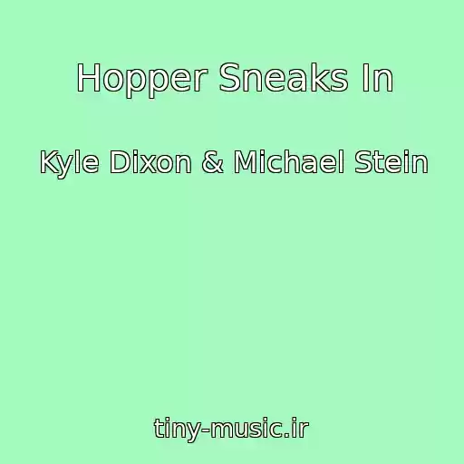 کاور آهنگ Hopper Sneaks In از Kyle Dixon & Michael Stein