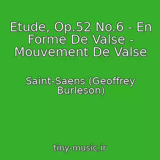 کاور آهنگ Etude, Op.52 No.6 - En Forme De Valse - Mouvement De Valse از Saint-Saens (Geoffrey Burleson)