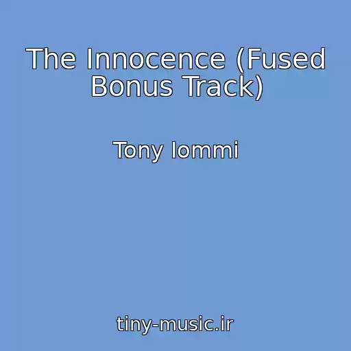کاور آهنگ The Innocence (Fused Bonus Track) از Tony Iommi