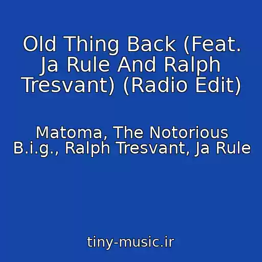 کاور آهنگ Old Thing Back (Feat. Ja Rule And Ralph Tresvant) (Radio Edit) از Matoma, The Notorious B.i.g., Ralph Tresvant, Ja Rule
