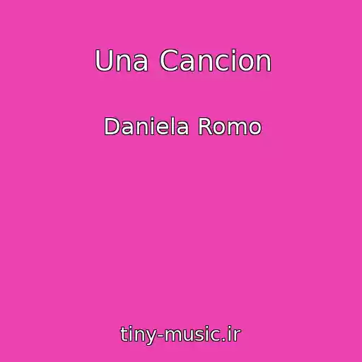 کاور آهنگ Una Cancion از Daniela Romo