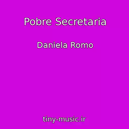 کاور آهنگ Pobre Secretaria از Daniela Romo