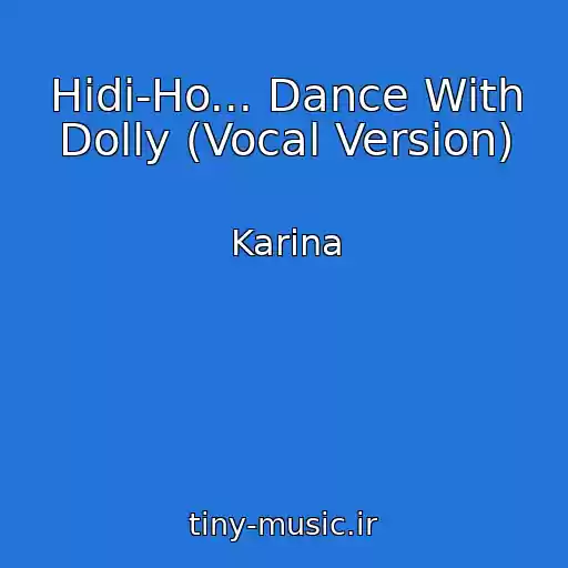 کاور آهنگ Hidi-Ho... Dance With Dolly (Vocal Version) از Karina