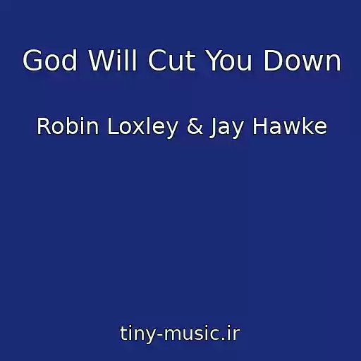 کاور آهنگ God Will Cut You Down از Robin Loxley & Jay Hawke