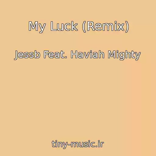 کاور آهنگ My Luck (Remix) از Jessb Feat. Haviah Mighty