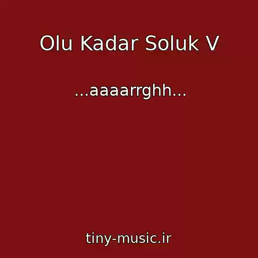 کاور آهنگ Olu Kadar Soluk V از ...aaaarrghh...