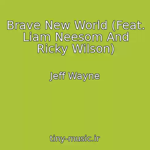 کاور آهنگ Brave New World (Feat. Liam Neesom And Ricky Wilson) از Jeff Wayne