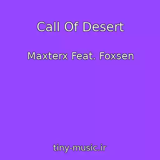 کاور آهنگ Call Of Desert از Maxterx Feat. Foxsen