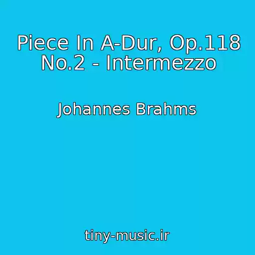 کاور آهنگ Piece In A-Dur, Op.118 No.2 - Intermezzo از Johannes Brahms