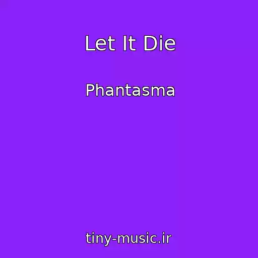 کاور آهنگ Let It Die از Phantasma