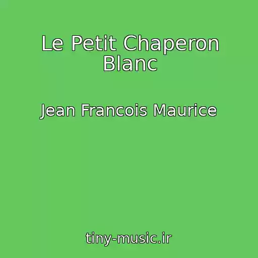 کاور آهنگ Le Petit Chaperon Blanc از Jean Francois Maurice