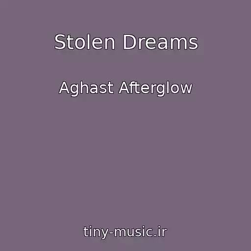 کاور آهنگ Stolen Dreams از Aghast Afterglow