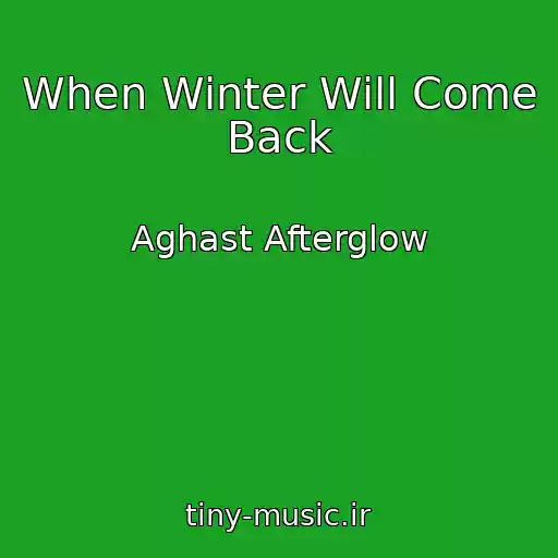 کاور آهنگ When Winter Will Come Back از Aghast Afterglow