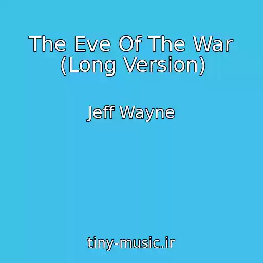 کاور آهنگ The Eve Of The War (Long Version) از Jeff Wayne