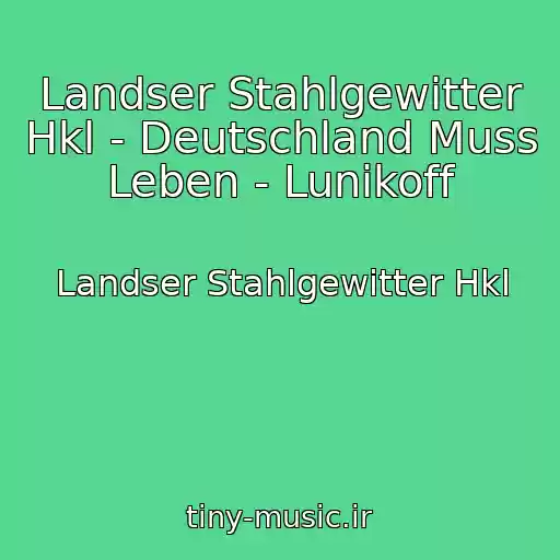 کاور آهنگ Landser Stahlgewitter Hkl - Deutschland Muss Leben - Lunikoff از Landser Stahlgewitter Hkl