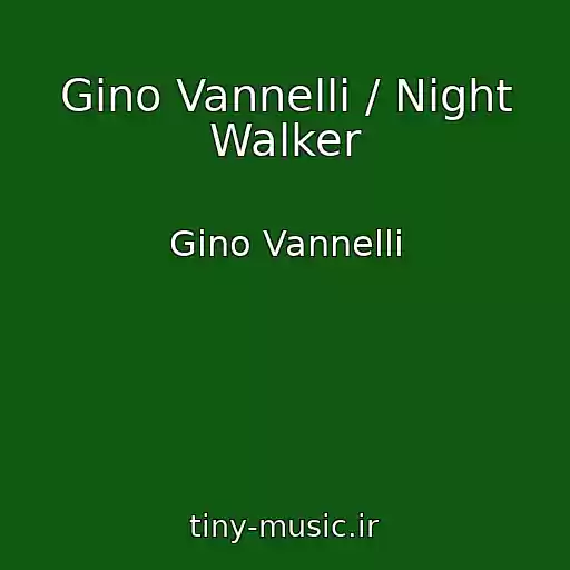 کاور آهنگ Gino Vannelli / Night Walker از Gino Vannelli