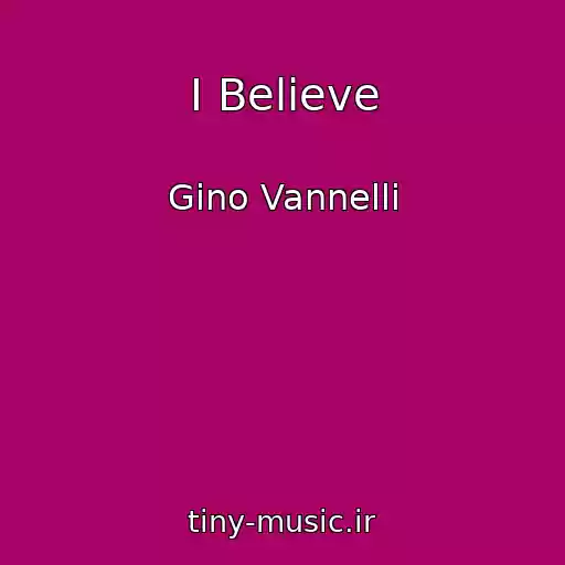 کاور آهنگ I Believe از Gino Vannelli