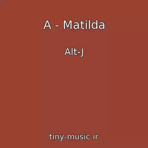 کاور آهنگ A - Matilda از Alt-J